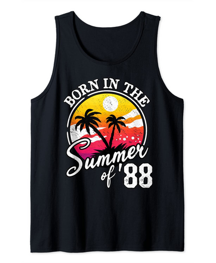 Discover Born In The Summer Of 88 Born In The Summer Of 1988 Birthday Tank Top