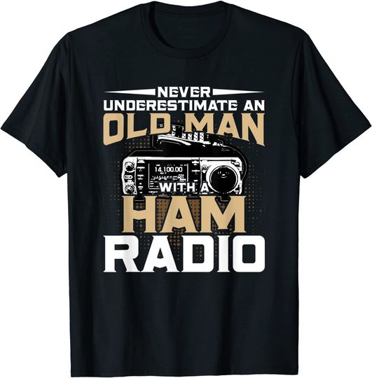 Discover Never Underestimate An Old Man With A Ham Radio T-Shirt