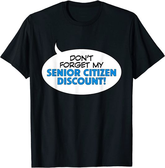 Discover Don't Forget My Senior Citizen Discount T-Shirt