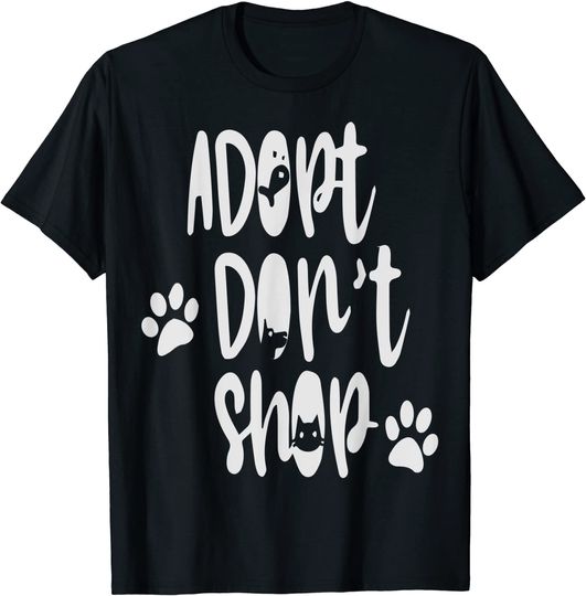 Discover Adopt Don't Shop Dog Cat & Fish Quote Adopt Animals T-Shirt