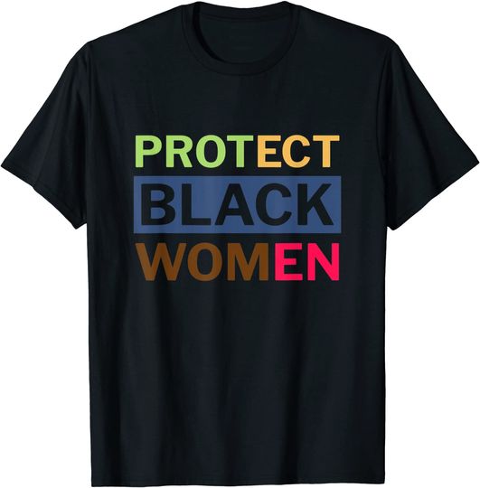 Discover Protect Black Women Made To Match Black History Month T Shirt