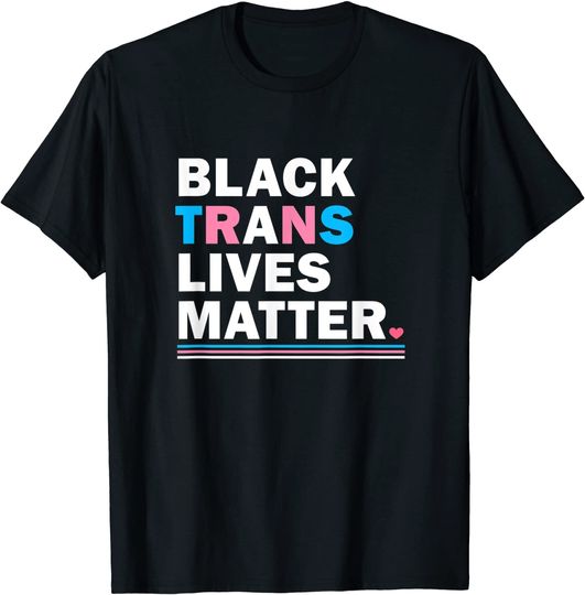 Discover Black Trans Lives Matter T Shirt