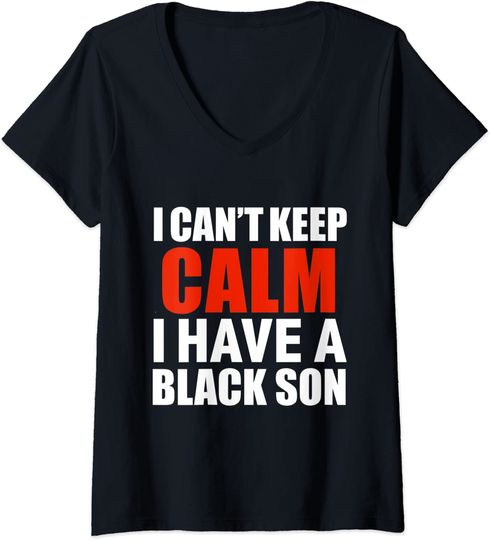 Discover Can't Keep Calm I Have Black A Son Black Lives Matter T Shirt