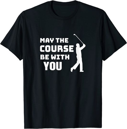 Discover May The Course Be With You Funny Golfing Quote T Shirt