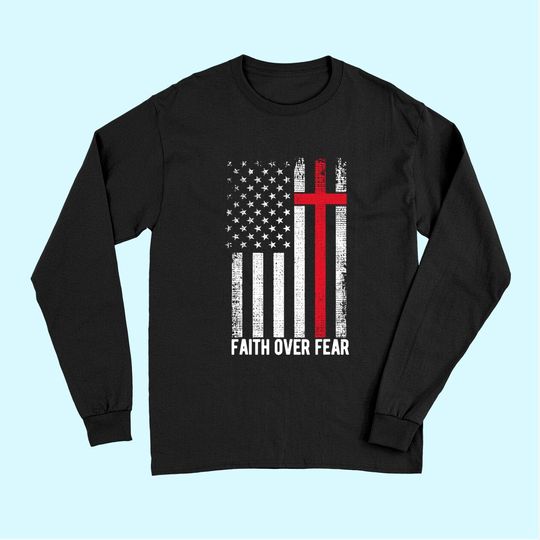 Discover Faith Over Fear American USA Flag Christian Cross Jesus Long Sleeves