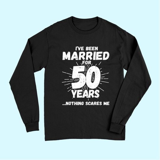 Discover Couples Married 50 Years - Funny 50th Wedding Anniversary Long Sleeves