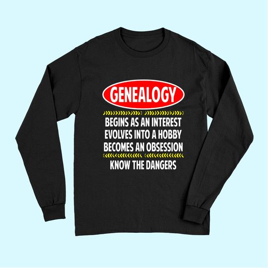Discover Genealogy Know The Dangers, Family Genealogy Long Sleeves