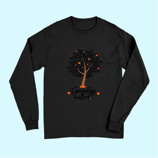 Discover Genealogy Matters- Funny genealogy Long Sleeves