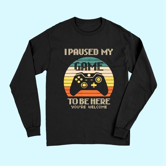Discover I Paused My Game To Be Here Long Sleeves Vintage Gamer Boys Men Son Long Sleeves