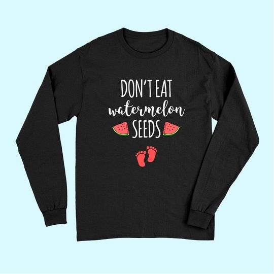 Discover Dont Eat Watermelon Seeds Long Sleeves