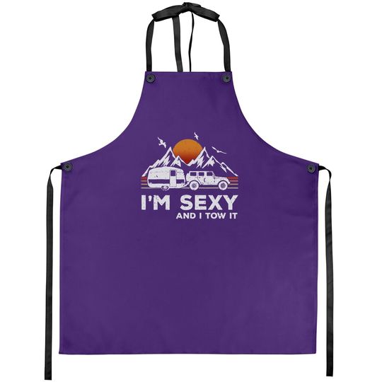 Discover I'm Sexy And I Tow It Funny Vintage Camping Lover Boy Girl Apron
