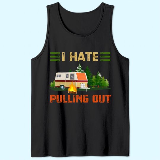 Discover I Hate Pulling Out Tank Top Travel Trailer RV Van
