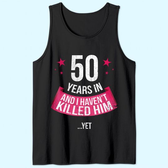 Discover Funny 50th Wedding Anniversary Wife 50 Years Married Tank Top