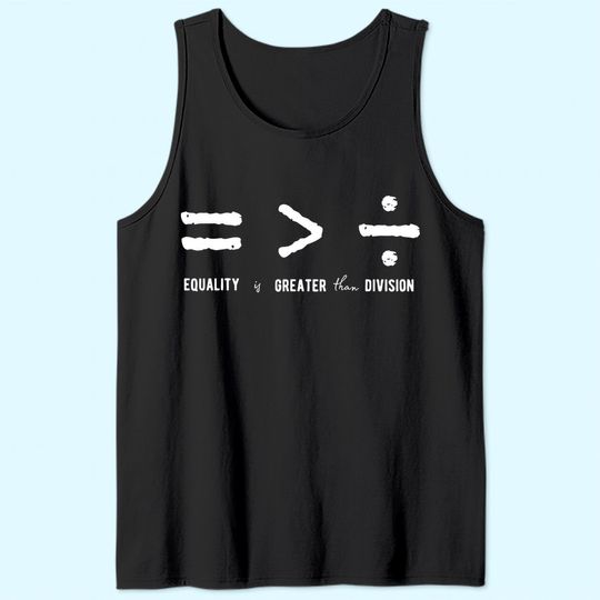 Discover Equality is Greater Than Division Social Justice Math Tank Top