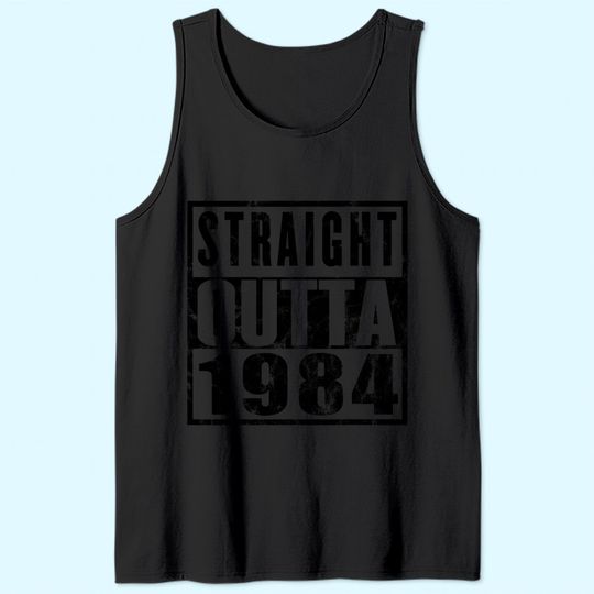 Discover Straight Outta 1984 37th Birthday 37 Years Old Tank Top