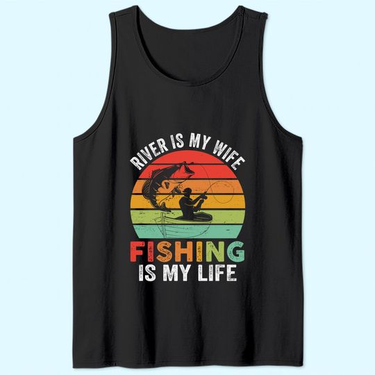 Discover River Is My Wife Fishing Is My Life Tank Top