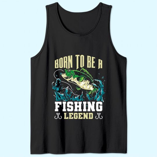 Discover Born To Be A Fishing Legend Tank Top