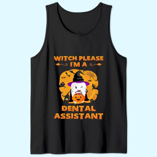 Discover Witch Please I'm a Dental Assistant Halloween Tank Top