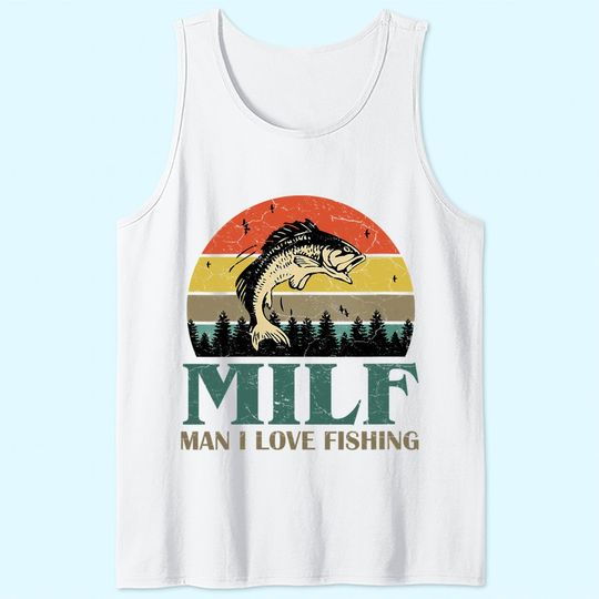 Discover MILF-Man I Love Fishing Funny Tank Top