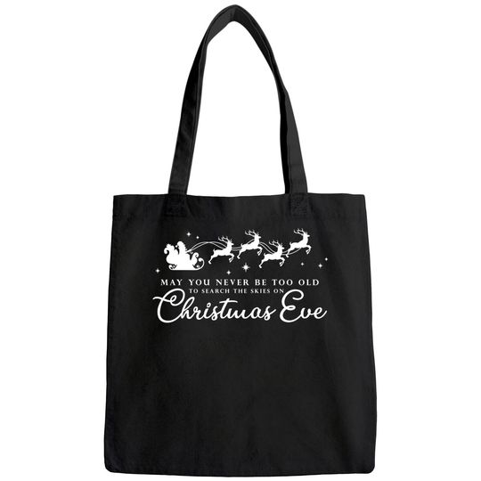 Discover May You Never Be Too Old To Search The Skies On Christmas Eve Bags
