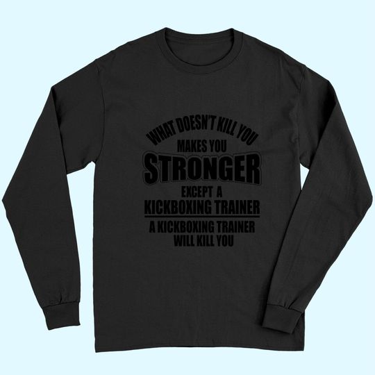 Discover What Doesn't Kill You Makes You A Fighter Long Sleeves