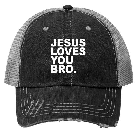 Discover Jesus Loves You Bro. Christian Faith Trucker Hat
