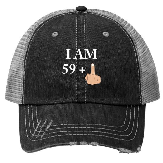 Discover I Am 59 Plus 1 Funny 60th Birthday 1960 1961 Trucker Hat
