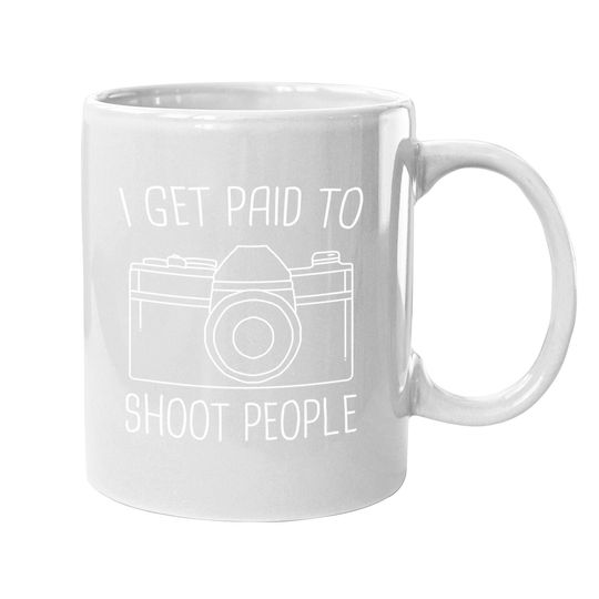 Discover I Get Paid To Shoot People Coffee Mug