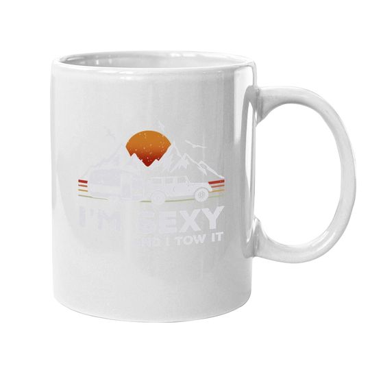Discover I'm Sexy And I Tow It Funny Vintage Camping Lover Boy Girl Coffee  mug