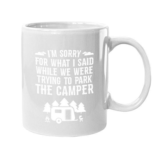 Discover Sorry For What I Said While Parking Gift Funny Rv Camping Coffee  mug