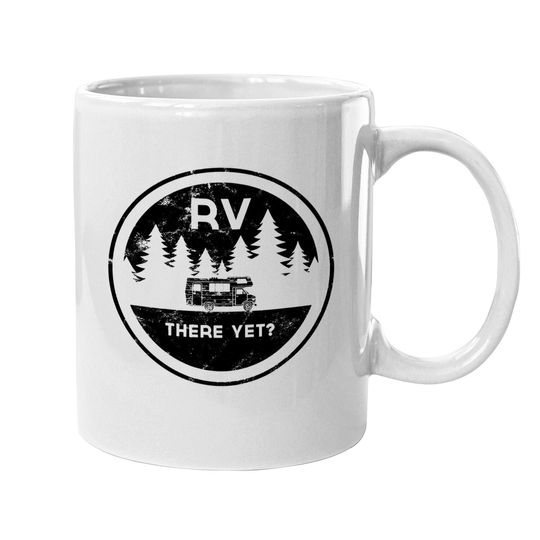 Discover Rv There Yet For Camping Roadtrips Coffee  mug