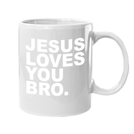 Discover Jesus Loves You Bro. Christian Faith Coffee Mug