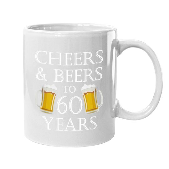 Discover Cheers And Beers To 60 Years Coffee Mug