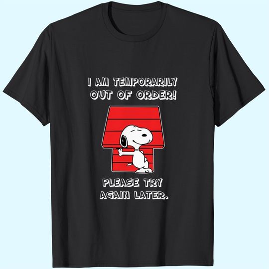Discover I Am Temporarily Out of Order Please Try Again Later Snoopy T Shirt