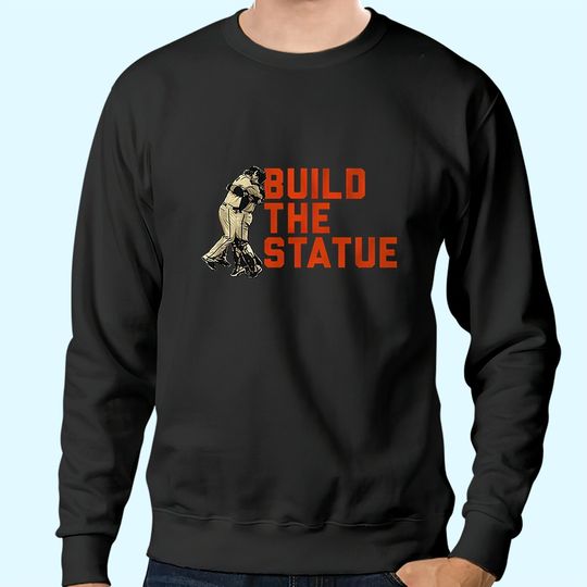 Discover Buster Posey Build The Statue Sweatshirts