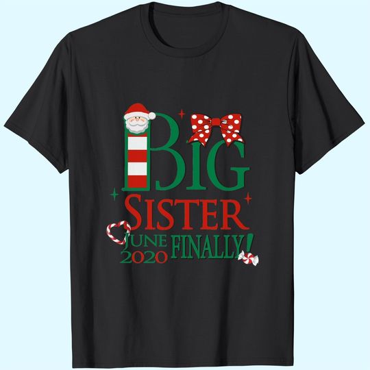 Discover Santa Big Sister June Finally T-Shirts