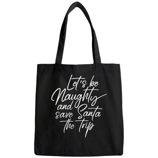 Discover Let's Be Naughty And Save Santa The Trip Bags