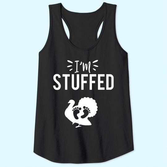 Discover I'm Stuffed Thanksgiving Tank Tops