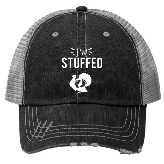 Discover I'm Stuffed Thanksgiving Trucker Hats