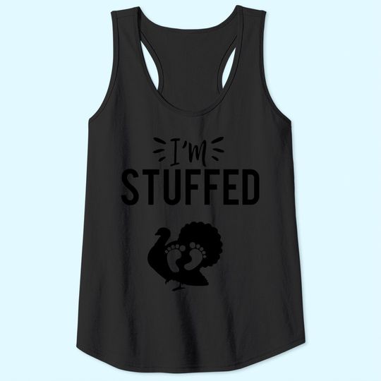 Discover I'm Stuffed Thanksgiving Tank Tops