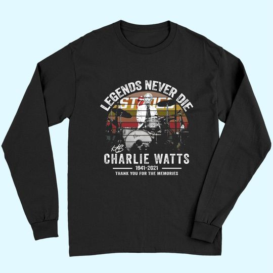 Discover Legends Never Die Charlie Watts Signature Long Sleeves