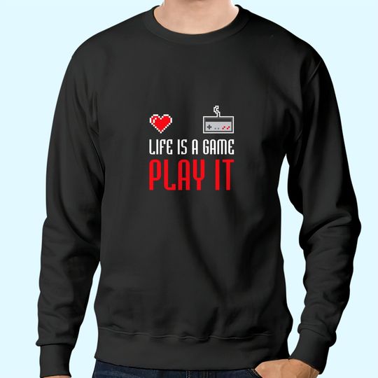 Discover Life Is A Game Play It Sweatshirts