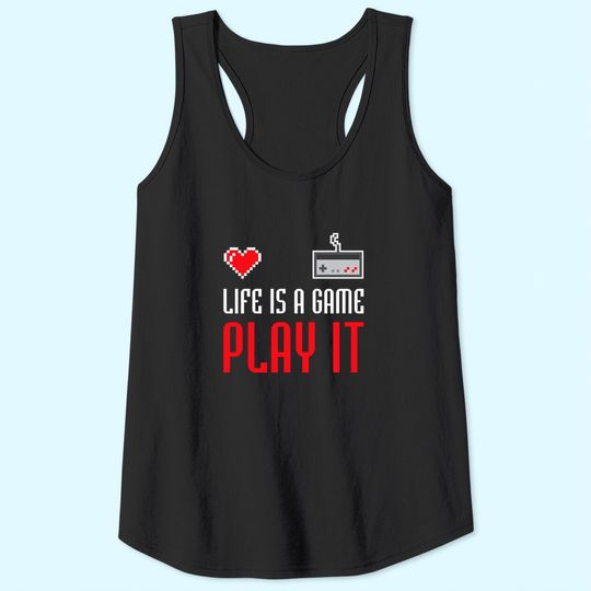 Discover Life Is A Game Play It Tank Tops