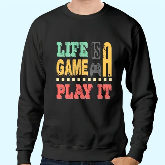 Discover Life Is A Game Play It Sweatshirts