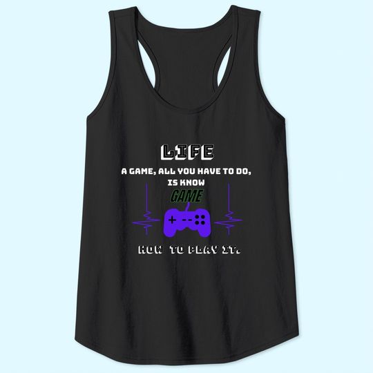 Discover Life Is A Game Play It Tank Tops
