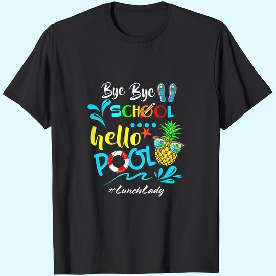Discover Bye Bye School Hello Pool Lunch Lady Squad T-Shirt