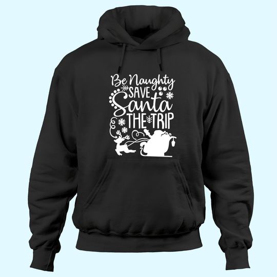 Discover Be Naughty Save Santa The Trip Hoodies