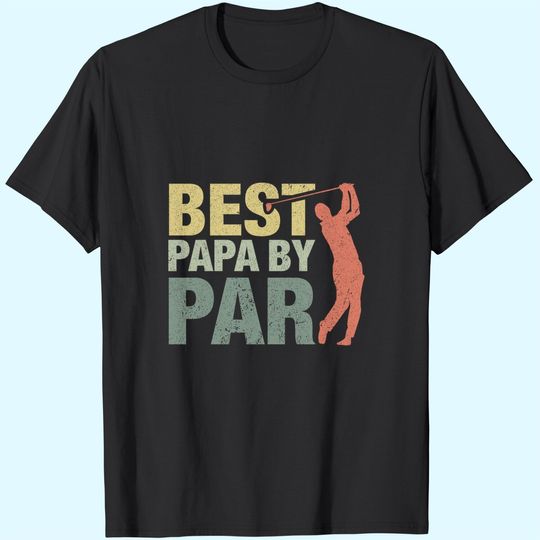 Discover Funny Best Papa By Par Father's Day Golf Shirt Gift Grandpa T-Shirt