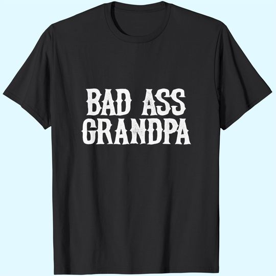 Discover Men's T Shirt Bad Ass Grandpa