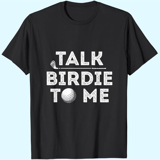 Discover Talk Birdie To Me - Funny Golf Player Pun Golfer T-Shirt